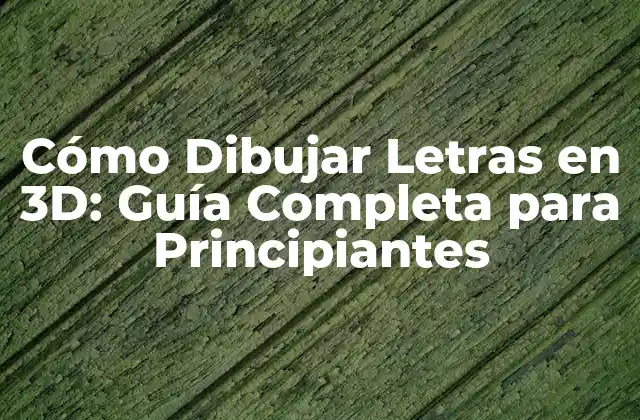 Cómo Dibujar Letras en 3d: Guía Completa para Principiantes
