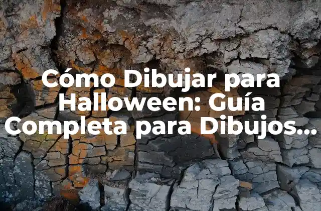 Cómo Dibujar para Halloween: Guía Completa para Dibujos Terroríficos