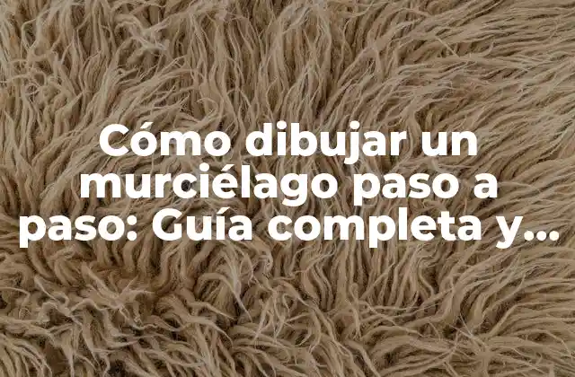Cómo Dibujar un Murciélago Paso a Paso: Guía Completa y Detallada