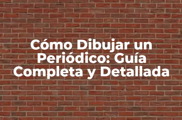 Cómo Dibujar un Periódico: Guía Completa y Detallada