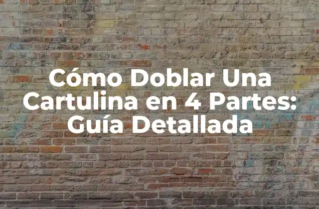 Cómo Doblar una Cartulina en 4 Partes: Guía Detallada