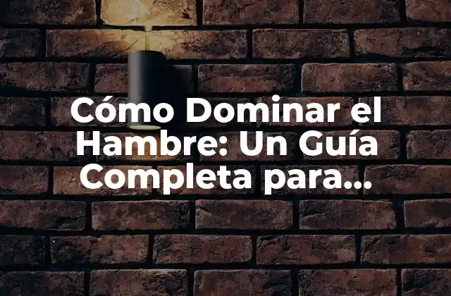 Cómo Dominar el Hambre: un Guía Completa para Controlar Tus Antojos 2 ¿Qué es el Hambre y Cómo Funciona?