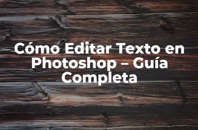 Cómo Editar Texto en Photoshop – Guía Completa