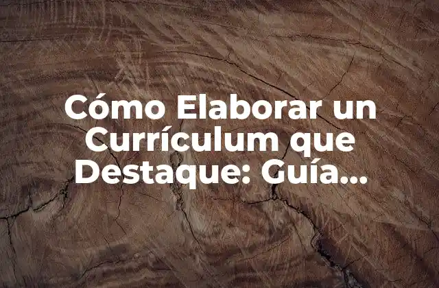 Cómo Elaborar un Currículum que Destaque: Guía Completa 2 ¿Qué es un Currículum y por qué es Importante?