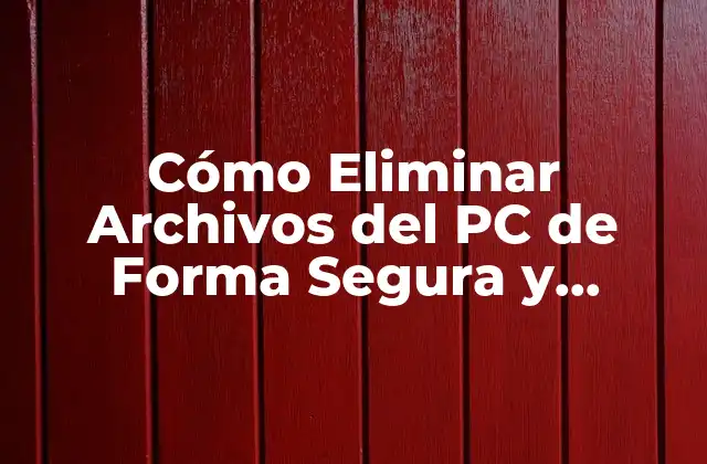 Cómo Eliminar Archivos Del Pc de Forma Segura y Permanente 2 ¿Por qué es Importante Eliminar Archivos del PC?