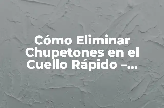 Causas de los Chupetones en el Cuello