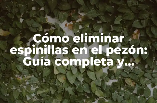 Cómo Eliminar Espinillas en el Pezón: Guía Completa y Natural