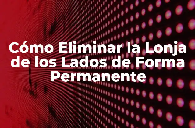 Cómo Eliminar la Lonja de los Lados de Forma Permanente