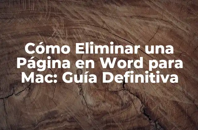 Cómo Eliminar una Página en Word para Mac: Guía Definitiva