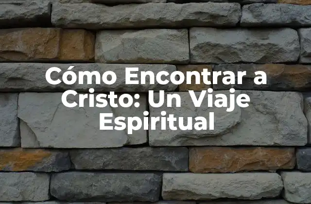Cómo Encontrar a Cristo: un Viaje Espiritual 2 ¿Por qué Encontrar a Cristo es Importante?