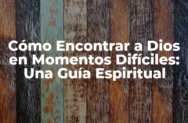 Cómo Encontrar a Dios en Momentos Difíciles: una Guía Espiritual 2 ¿Por qué Es Difícil Encontrar a Dios en Momentos Difíciles?