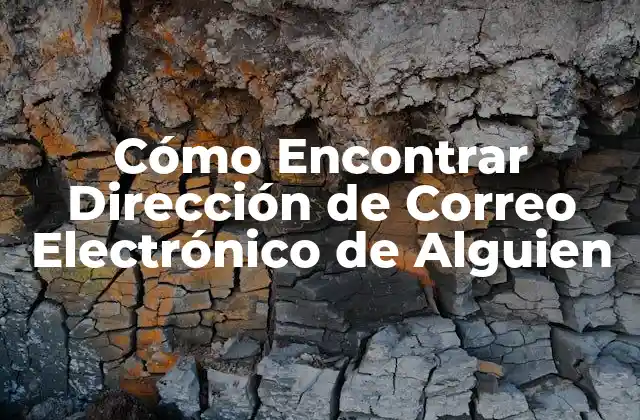Cómo Encontrar Dirección de Correo Electrónico de Alguien