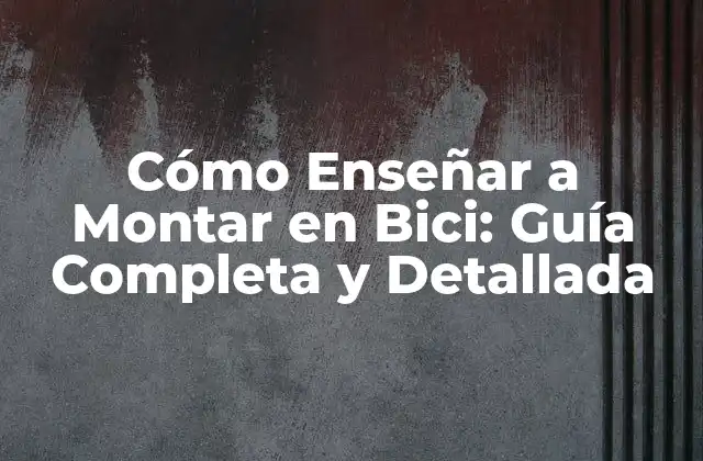 Cómo Enseñar a Montar en Bici: Guía Completa y Detallada 2 Preparación y Equipamiento