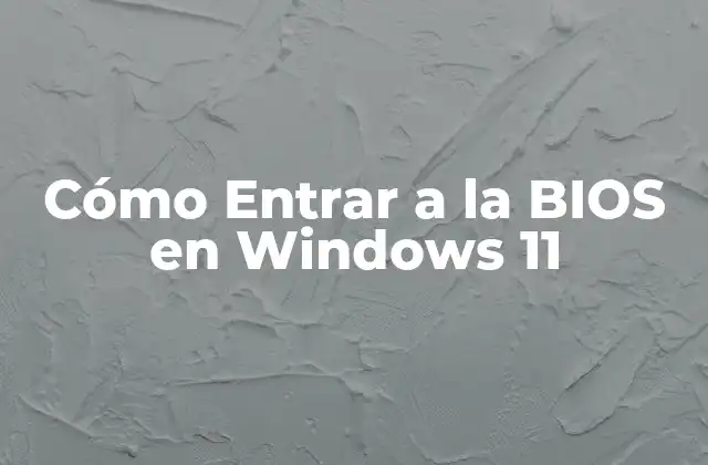 Cómo Entrar a la Bios en Windows 11