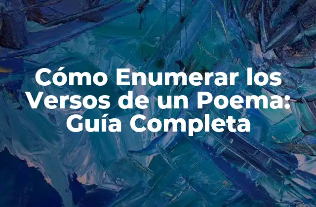 Cómo Enumerar los Versos de un Poema: Guía Completa
