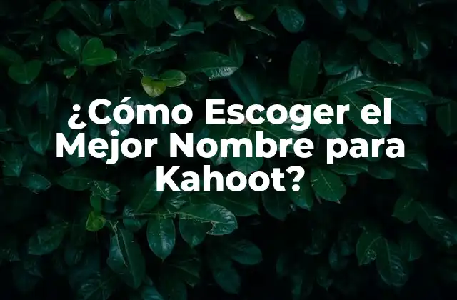 ¿Por qué es Importante Escoger un Buen Nombre para Kahoot?
