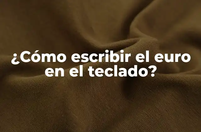 ¿cómo Escribir el Euro en el Teclado?