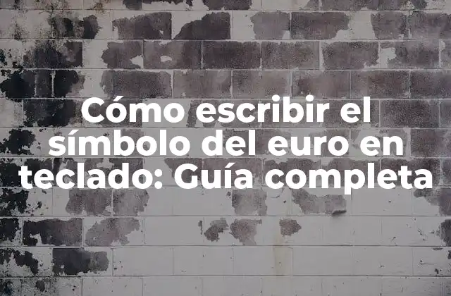 Cómo Escribir el Símbolo Del Euro en Teclado: Guía Completa