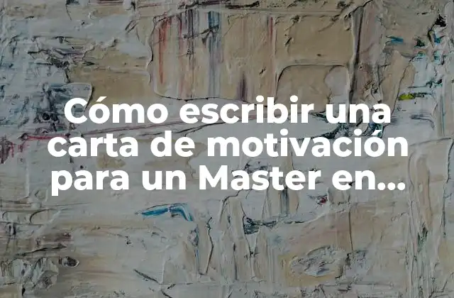 Cómo Escribir una Carta de Motivación para un Master en España