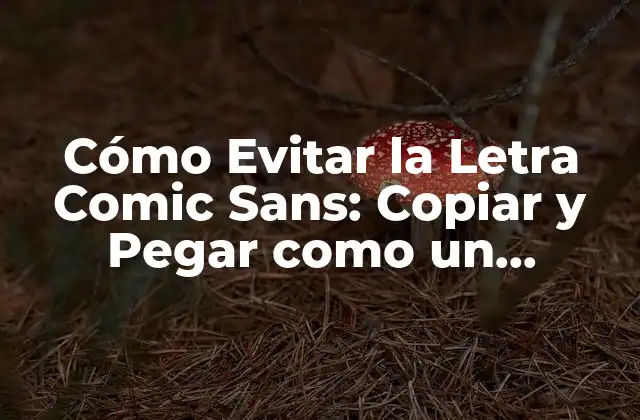Cómo Evitar la Letra Comic Sans: Copiar y Pegar como un Profesional 2 La Historia de la Letra Comic Sans