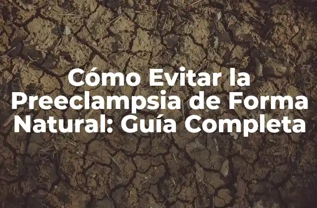 Cómo Evitar la Preeclampsia de Forma Natural: Guía Completa 2 ¿Qué es la Preeclampsia y Cómo se Diagnostica?