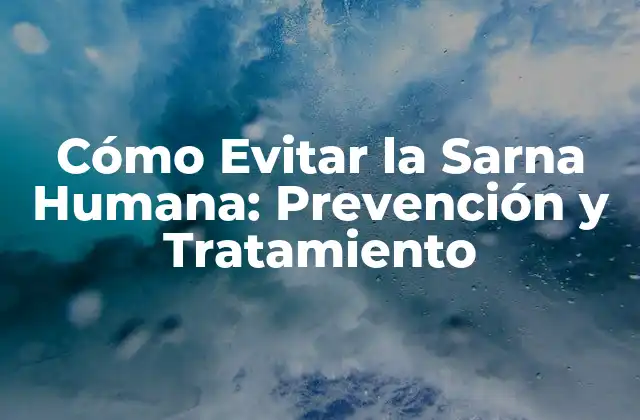 ¿Cuáles son los Síntomas de la Sarna Humana?