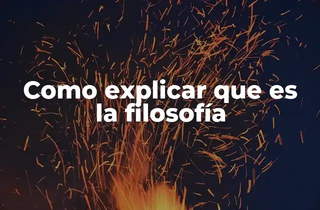 Como Explicar que es la Filosofía