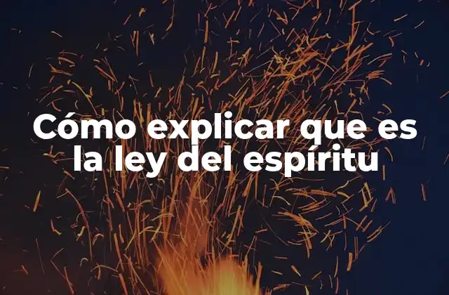 Cómo Explicar que es la Ley Del Espíritu