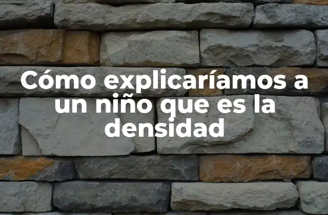 Aprender sobre la densidad sin mencionar la palabra