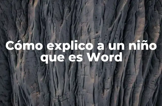 Cómo Explico a un Niño que es Word