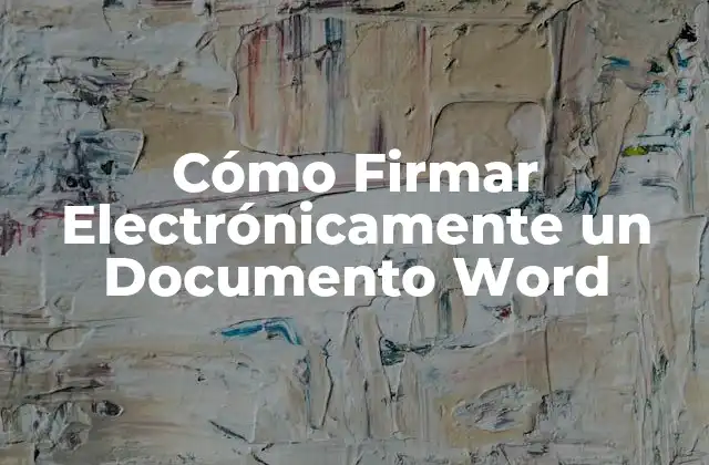 Cómo Firmar Electrónicamente un Documento Word