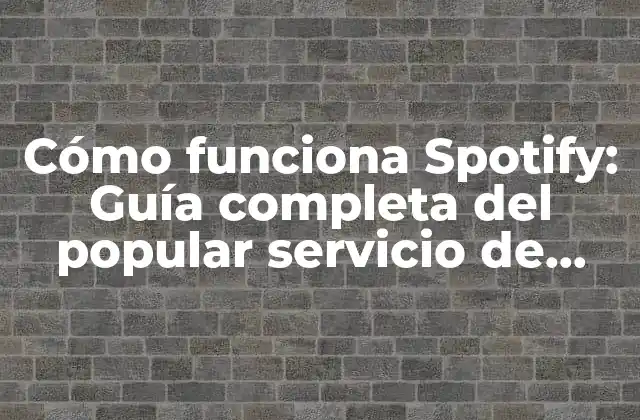 Cómo Funciona Spotify: Guía Completa Del Popular Servicio de Música en Streaming