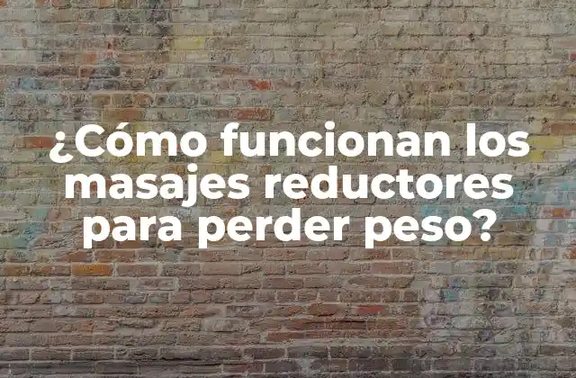 ¿cómo Funcionan los Masajes Reductores para Perder Peso?