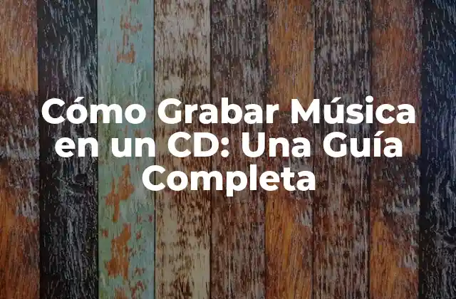 Cómo Grabar Música en un Cd: una Guía Completa 2 Equipamiento Necesario para Grabar Música en un CD