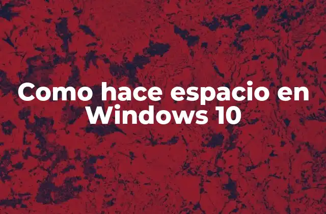 Como Hace Espacio en Windows 10
