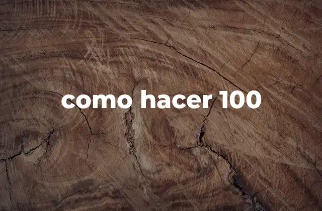 Como Hacer 100