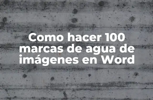 Como Hacer 100 Marcas de Agua de Imágenes en Word
