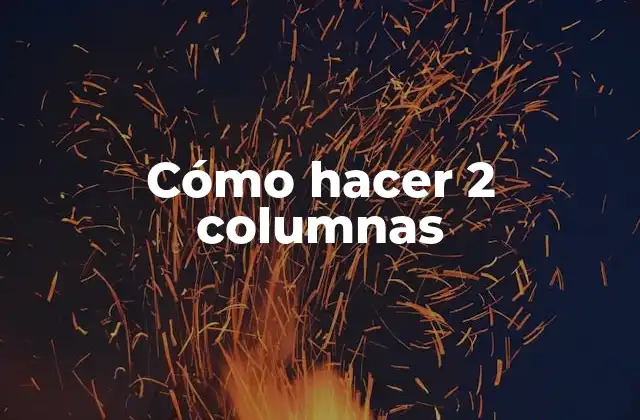 Cómo Hacer 2 Columnas
