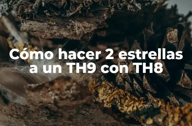 Cómo Hacer 2 Estrellas a un Th9 con Th8