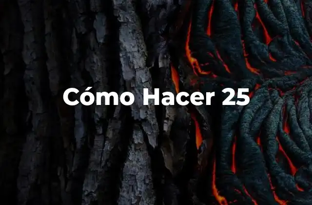 Cómo Hacer 25 2 ¿Qué es Hacer 25?