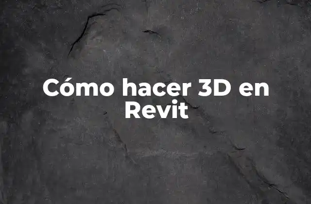 Cómo Hacer 3d en Revit