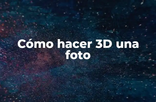 Cómo hacer 3D una foto