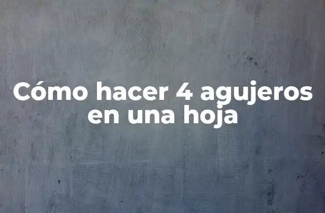 Cómo Hacer 4 Agujeros en una Hoja