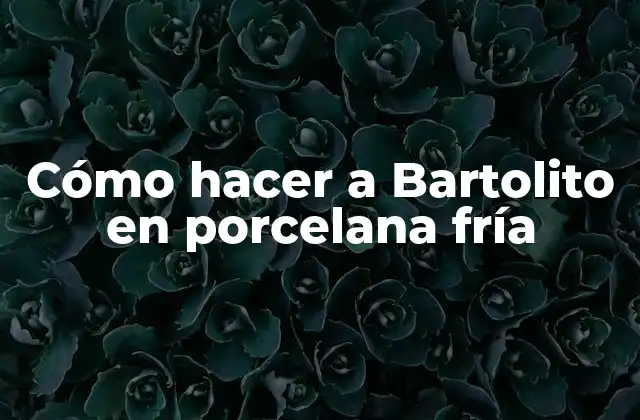 Cómo Hacer a Bartolito en Porcelana Fría