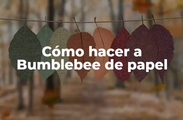 Cómo Hacer a Bumblebee de Papel