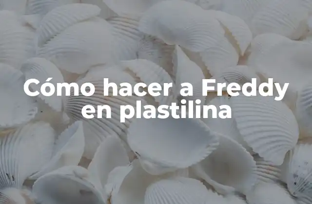 Cómo Hacer a Freddy en Plastilina