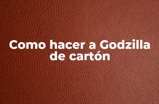 ¿Qué es un Godzilla de cartón?