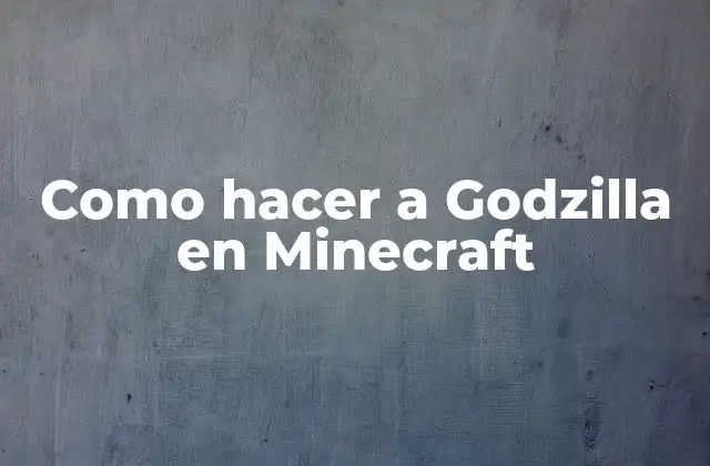 Como Hacer a Godzilla en Minecraft 2 ¿Qué es Godzilla en Minecraft?