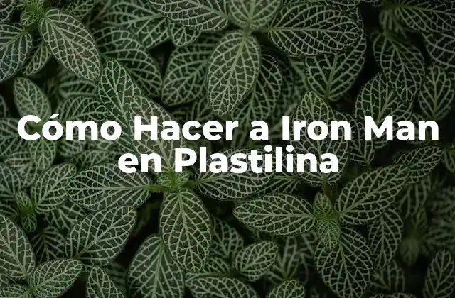 Cómo Hacer a Iron Man en Plastilina