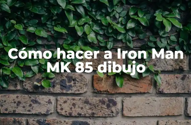 Cómo Hacer a Iron Man Mk 85 Dibujo